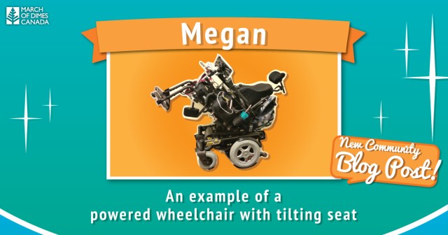 Photo of powered wheelchair with tilting seat, `March of dimes Canada', Megan, "New Community Blog Post!"