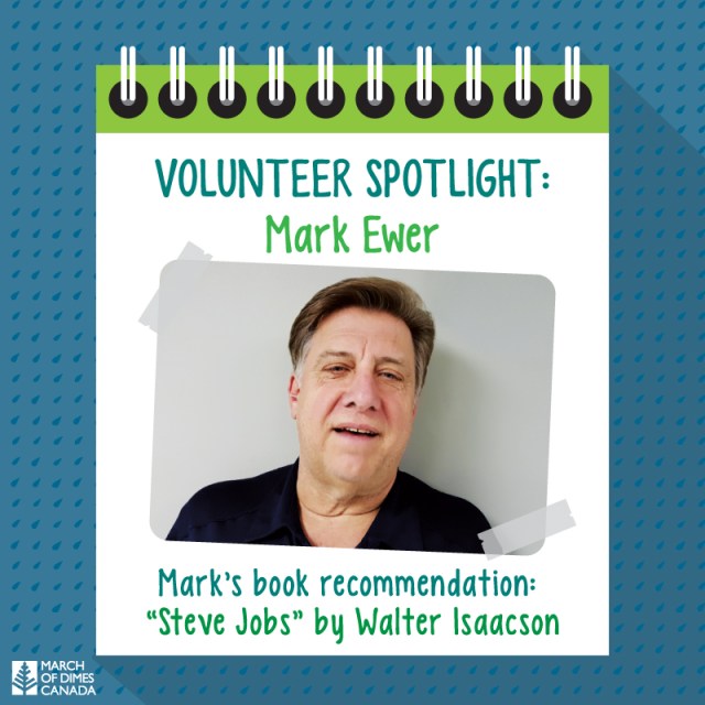 Volunteer Spotlilght: Mark Ewer. Mark's book recommendation: "Steve Jobs" by Walter Isaacson.