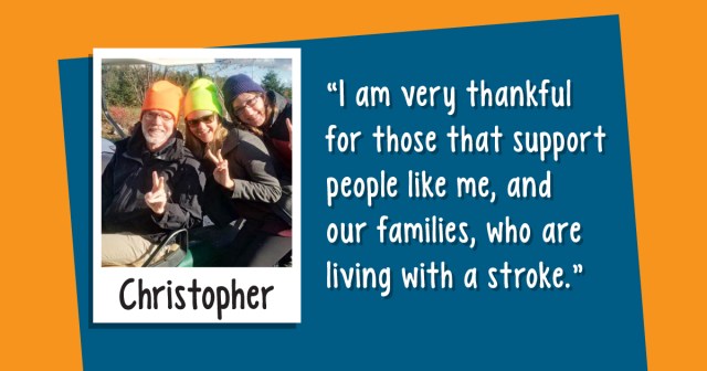"I am very thankful for those that support people like me, and our families, who are living with a stroke."